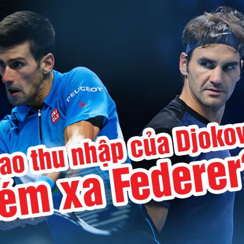 Vì sao thu nhập của Djokovic kém xa Federer?