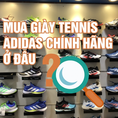 Mua giày Tennis adidas chính hãng ở đâu ?